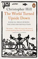 Świat wywrócony do góry nogami: Radykalne idee podczas rewolucji angielskiej - The World Turned Upside Down: Radical Ideas During the English Revolution