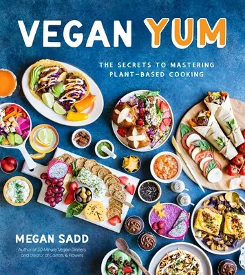 Vegan Yum: Sekrety mistrzowskiego gotowania na bazie roślin - Vegan Yum: The Secrets to Mastering Plant-Based Cooking