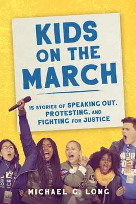 Dzieci na marszu: 15 historii o zabieraniu głosu, protestowaniu i walce o sprawiedliwość - Kids on the March: 15 Stories of Speaking Out, Protesting, and Fighting for Justice