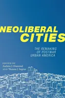 Neoliberalne miasta: Przemiany powojennej miejskiej Ameryki - Neoliberal Cities: The Remaking of Postwar Urban America