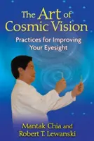 Sztuka kosmicznego widzenia: Praktyki poprawiające wzrok - The Art of Cosmic Vision: Practices for Improving Your Eyesight