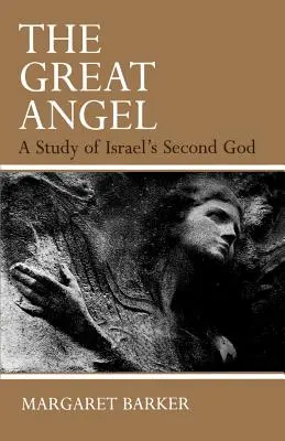 Wielki Anioł: Studium drugiego Boga Izraela - The Great Angel: A Study of Israel's Second God