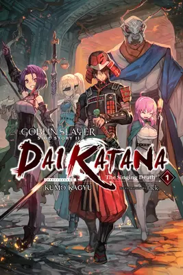 Goblin Slayer Side Story II: Dai Katana, Vol. 1 (Light Novel): Śpiewająca śmierć - Goblin Slayer Side Story II: Dai Katana, Vol. 1 (Light Novel): The Singing Death