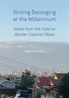 Writing Belonging at the Millennium: Notatki z terenu na temat miejsca osadników i kolonii - Writing Belonging at the Millennium: Notes from the Field on Settler-Colonial Place