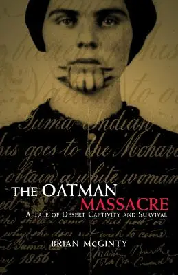 Masakra w Oatman: Opowieść o pustynnej niewoli i przetrwaniu - The Oatman Massacre: A Tale of Desert Captivity and Survival