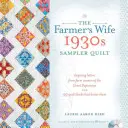 The Farmer's Wife 1930s Sampler Quilt: Inspiring Letters from Farm Women of the Great Depression and 99 Quilt Blocks Th at Honor Them