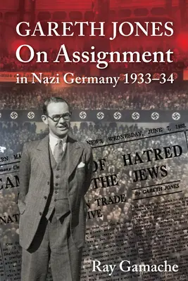 Gareth Jones - Na służbie w nazistowskich Niemczech 1933-34 - Gareth Jones - On Assignment in Nazi Germany 1933-34