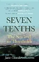 Siedem dziesiątych - Morze i jego progi - Seven-Tenths - The Sea and its Thresholds