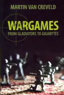 Gry wojenne: Od gladiatorów do gigabajtów - Wargames: From Gladiators to Gigabytes