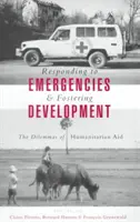 Reagowanie na sytuacje kryzysowe i wspieranie rozwoju: Dylematy pomocy humanitarnej - Responding to Emergencies and Fostering Development: The Dilemmas of Humanitarian Aid