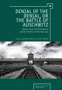 Zaprzeczenie zaprzeczenia, czyli bitwa o Auschwitz: Debaty o demografii i geopolityce Holokaustu - Denial of the Denial, or the Battle of Auschwitz: Debates about the Demography and Geopolitics of the Holocaust