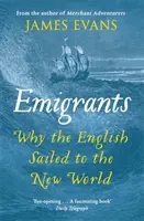 Emigranci: Dlaczego Anglicy wyruszyli do Nowego Świata - Emigrants: Why the English Sailed to the New World