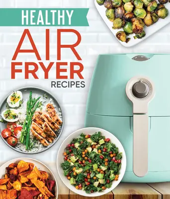 Zdrowe przepisy z frytkownicy powietrznej - Healthy Air Fryer Recipes