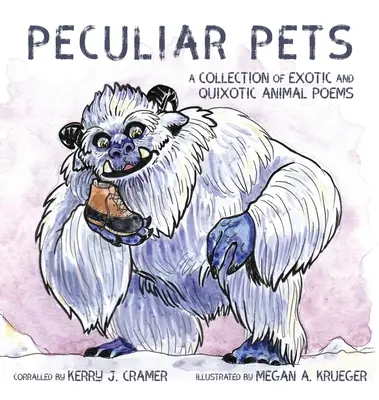 Peculiar Pets: Zbiór egzotycznych i dziwacznych wierszy o zwierzętach - Peculiar Pets: A Collection of Exotic and Quixotic Animal Poems