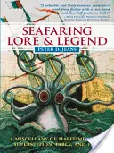 Legendy i podania morskie: Różnorodność morskich mitów, przesądów, baśni i faktów - Seafaring Lore & Legend: A Miscellany of Maritime Myth, Superstition, Fable, and Fact