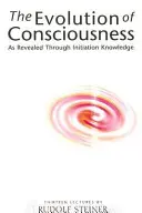 Ewolucja świadomości: Jak objawiona poprzez wiedzę inicjacyjną - The Evolution of Consciousness: As Revealed Through Initiation Knowledge