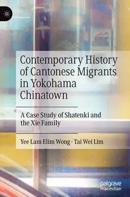 Współczesna historia kantońskich migrantów w Yokohama Chinatown: Studium przypadku Shatenki i rodziny XIE - Contemporary History of Cantonese Migrants in Yokohama Chinatown: A Case Study of Shatenki and the XIE Family