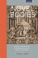 Nowe ciała: Niepełnosprawność i seksualność w XVIII-wiecznej literaturze brytyjskiej - Novel Bodies: Disability and Sexuality in Eighteenth-Century British Literature