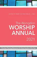 Abingdon Worship Annual 2021: Materiały do planowania uwielbienia na każdą niedzielę roku - The Abingdon Worship Annual 2021: Worship Planning Resources for Every Sunday of the Year