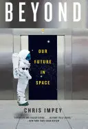 Beyond: Nasza przyszłość w kosmosie - Beyond: Our Future in Space