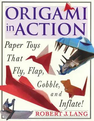 Origami w akcji: Papierowe zabawki, które latają, latają, latają i latają! - Origami in Action: Paper Toys That Fly, Flag, Gobble and Inflate!