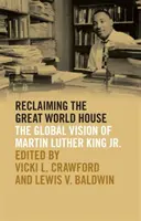 Odzyskanie Wielkiego Domu Świata: Globalna wizja Martina Luthera Kinga Jr. - Reclaiming the Great World House: The Global Vision of Martin Luther King Jr.