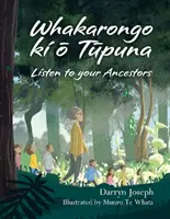 Whakarongo ki o Tupuna - Posłuchaj swoich przodków - Whakarongo ki o Tupuna - Listen to your Ancestors