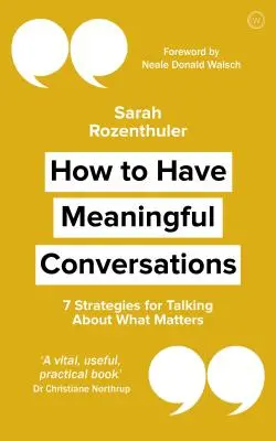 How to Have Meaningful Conversations: 7 strategii rozmawiania o tym, co ważne - How to Have Meaningful Conversations: 7 Strategies for Talking about What Matters