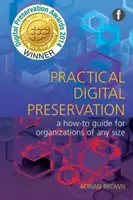 Praktyczna ochrona zasobów cyfrowych - przewodnik dla organizacji dowolnej wielkości - Practical Digital Preservation - A How-to Guide for Organizations of Any Size