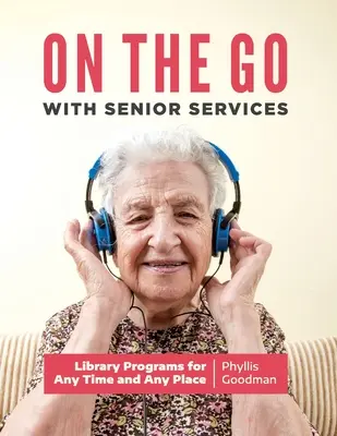 W podróży z usługami dla seniorów: Programy biblioteczne na każdą porę i miejsce - On the Go with Senior Services: Library Programs for Any Time and Any Place