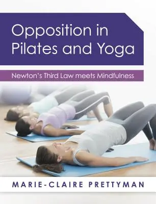 Opozycja w pilatesie i jodze: trzecie prawo Newtona spotyka się z uważnością - Opposition in Pilates and Yoga: Newton's Third Law meets Mindfulness