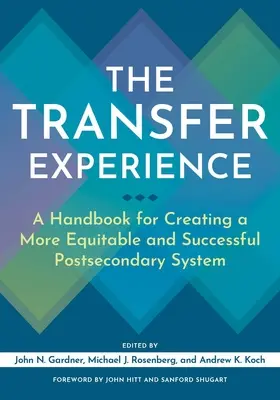 The Transfer Experience: Podręcznik tworzenia bardziej sprawiedliwego i skutecznego systemu pomaturalnego - The Transfer Experience: A Handbook for Creating a More Equitable and Successful Postsecondary System