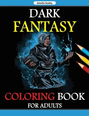 Kolorowanka Dark Fantasy dla dorosłych: Grayscale Edition, Gothic Dark Fantasy Coloring Book, Dark Fantasy Creatures for Relaxation and Stress Relief - Dark Fantasy Coloring Book for Adults: Grayscale Edition, Gothic Dark Fantasy Coloring Book, Dark Fantasy Creatures for Relaxation and Stress Relief