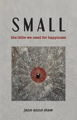 Małe: Niewiele potrzebujemy do szczęścia - Small: The Little We Need for Happiness