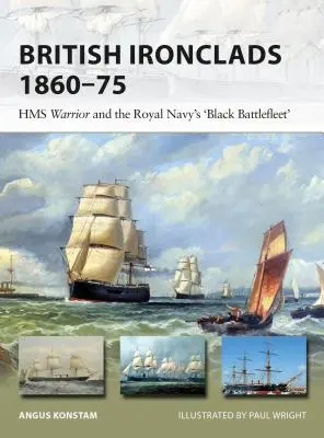 Brytyjskie pancerniki 1860-75: HMS Warrior i „czarna flota bojowa” Królewskiej Marynarki Wojennej - British Ironclads 1860-75: HMS Warrior and the Royal Navy's 'black Battlefleet'