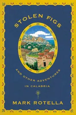 Skradzione figi: I inne przygody w Kalabrii - Stolen Figs: And Other Adventures in Calabria