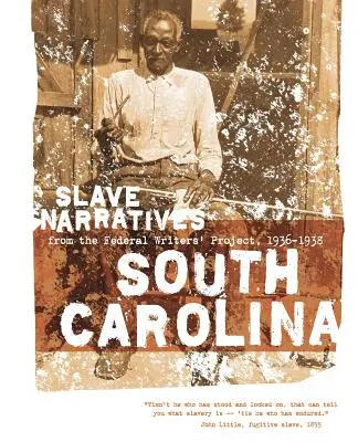 South Carolina Slave Narratives: Narracje niewolników z Federalnego Projektu Pisarzy 1936-1938 - South Carolina Slave Narratives: Slave Narratives from the Federal Writers' Project 1936-1938