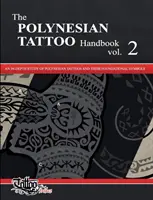 The POLYNESIAN TATTOO Handbook Vol.2: Dogłębne studium polinezyjskich tatuaży i ich podstawowych symboli - The POLYNESIAN TATTOO Handbook Vol.2: An in-depth study of Polynesian tattoos and their foundational symbols