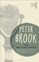 Shifting Point - Czterdzieści lat poszukiwań teatralnych, 1946-87 (Brook Peter (Independent Practitioner UK)) - Shifting Point - Forty Years of Theatrical Exploration, 1946-87 (Brook Peter (Independent practitioner UK))