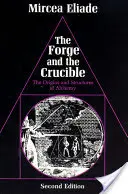 Kuźnia i tygiel: Pochodzenie i struktura alchemii - The Forge and the Crucible: The Origins and Structure of Alchemy