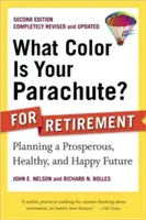 Jakiego koloru jest twój spadochron? na emeryturę: Planowanie dostatniej, zdrowej i szczęśliwej przyszłości - What Color Is Your Parachute? for Retirement: Planning a Prosperous, Healthy, and Happy Future