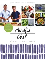 Mindful Chef: 30-minutowe posiłki. Bez glutenu. Bez rafinowanych węglowodanów. 10 składników - Mindful Chef: 30-Minute Meals. Gluten Free. No Refined Carbs. 10 Ingredients