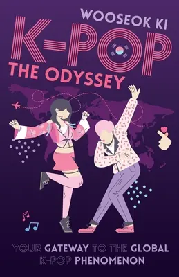 K-POP - Odyseja: Twoja brama do globalnego fenomenu K-Popu - K-POP - The Odyssey: Your Gateway to the Global K-Pop Phenomenon