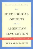 Ideologiczne początki rewolucji amerykańskiej - The Ideological Origins of the American Revolution