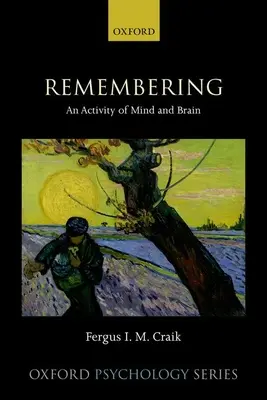 Zapamiętywanie: Aktywność umysłu i mózgu - Remembering: An Activity of Mind and Brain