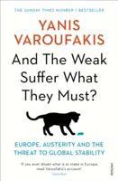 A słabi cierpią to, co muszą? - Europa, oszczędności i zagrożenie dla globalnej stabilności - And the Weak Suffer What They Must? - Europe, Austerity and the Threat to Global Stability