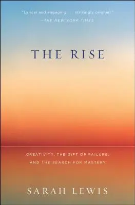 The Rise: Kreatywność, dar porażki i poszukiwanie mistrzostwa - The Rise: Creativity, the Gift of Failure, and the Search for Mastery