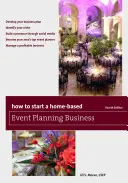 Jak rozpocząć działalność w zakresie planowania imprez w domu, wydanie czwarte - How to Start a Home-Based Event Planning Business, Fourth Edition