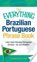 The Everything Brazilian Portuguese Phrase Book: Naucz się podstawowych zwrotów po brazylijsku - w każdej sytuacji! - The Everything Brazilian Portuguese Phrase Book: Learn Basic Brazilian Portuguese Phrases - For Any Situation!