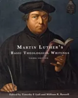 Podstawowe pisma teologiczne Marcina Lutra: Wydanie trzecie - Martin Luther's Basic Theological Writings: Third Edition